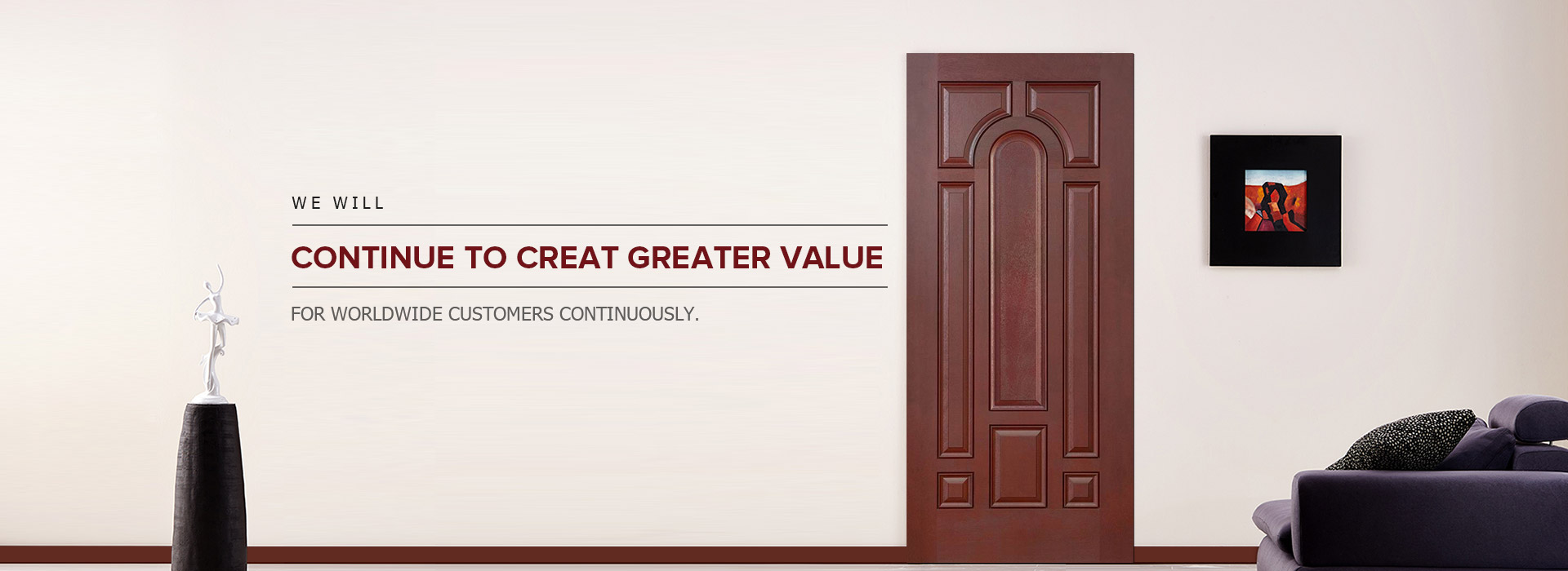 We will continue to creat greater value to customers